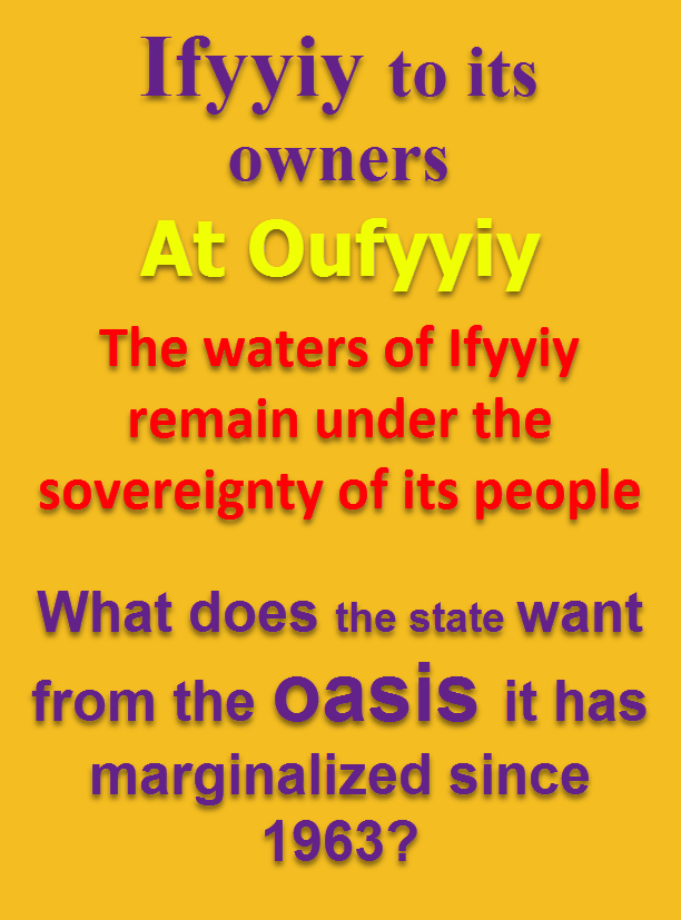 Ifyyiy to its owners At Oufyyiy - The waters of Ifyyiy remain under the sovereignty of its people - What does the state want from the oasis it has marginalized since 1963?